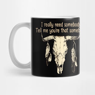 I Really Need Somebody Tell Me You're That Somebody Love Music Bull-Skull Mug